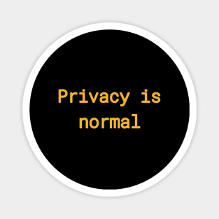 Privacy is normal Magnet